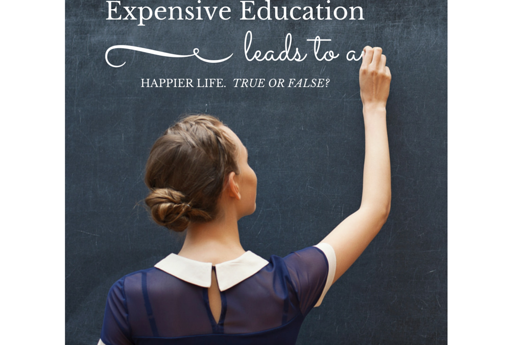 Expensive Education Leads to a Happier Life. True or False? (The Answer Might Surprise You.)
