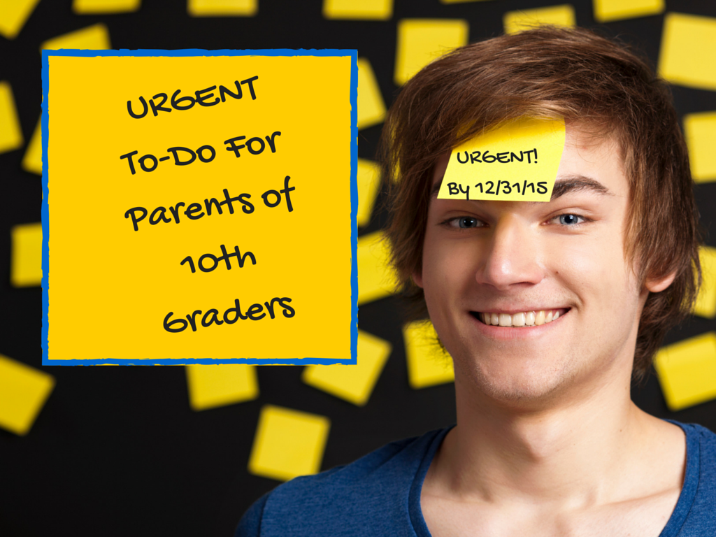 Your Kid’s in 10th Grade? Remember, do THIS by December 31, 2015