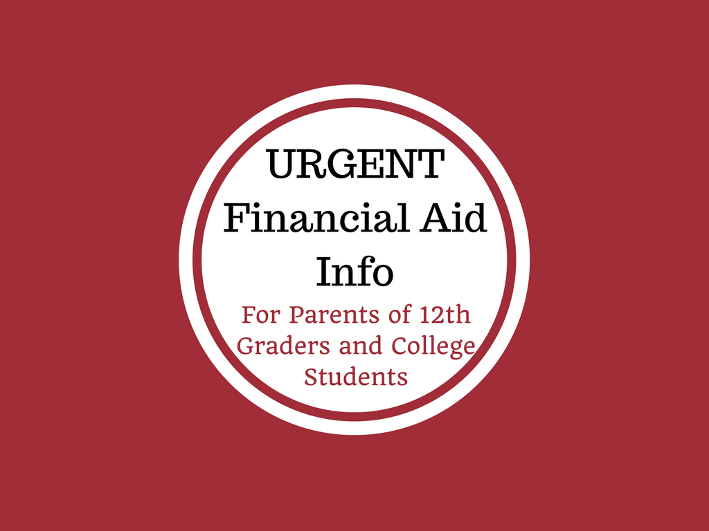 Urgent Financial Aid Info For Parents