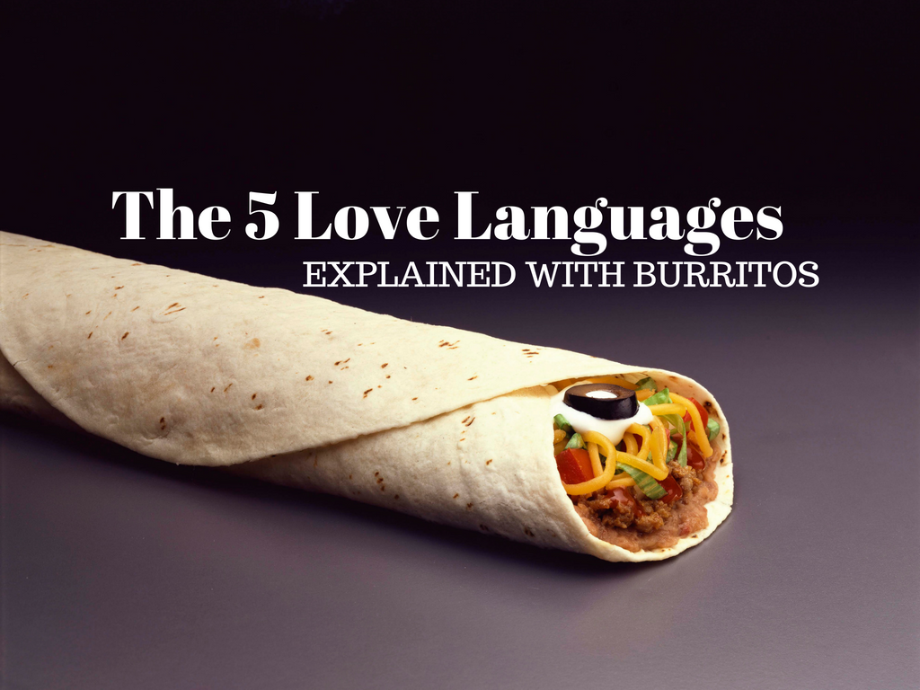 The 5 Love Languages Explained With Burritos JeannieBurlowski