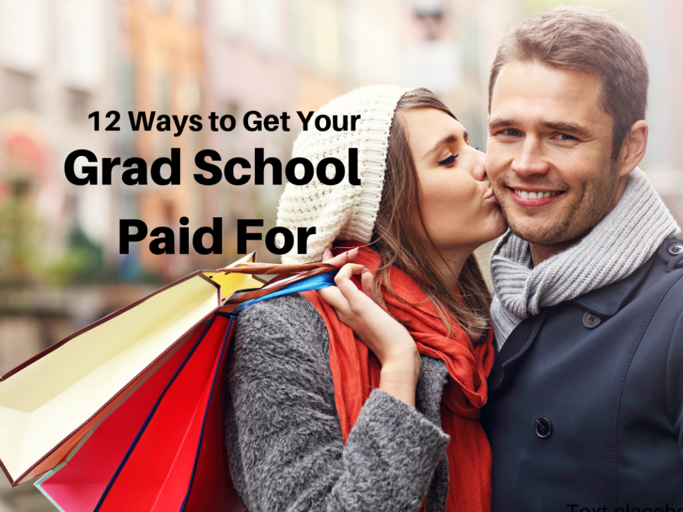 12 Ways To Get Grad School Paid For 