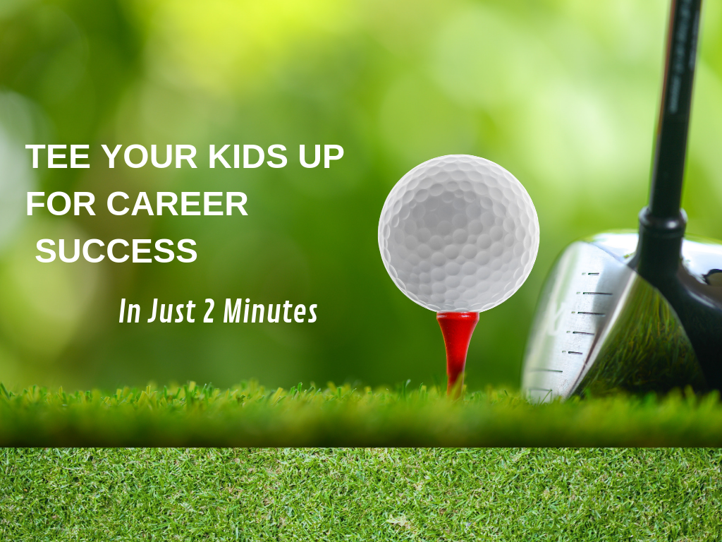 Tee Your Kids Up For Career Success (In Just 2 Min.)