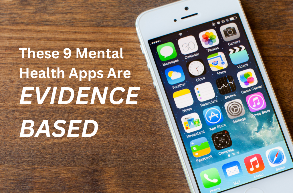 From a Psychiatrist—9 Mental Health Apps That Are EVIDENCE-BASED